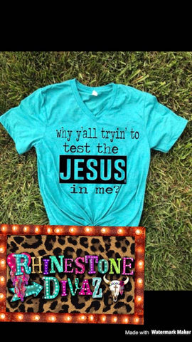 Test The Jesus In Me Tee