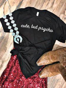 Cute But Psycho Tee