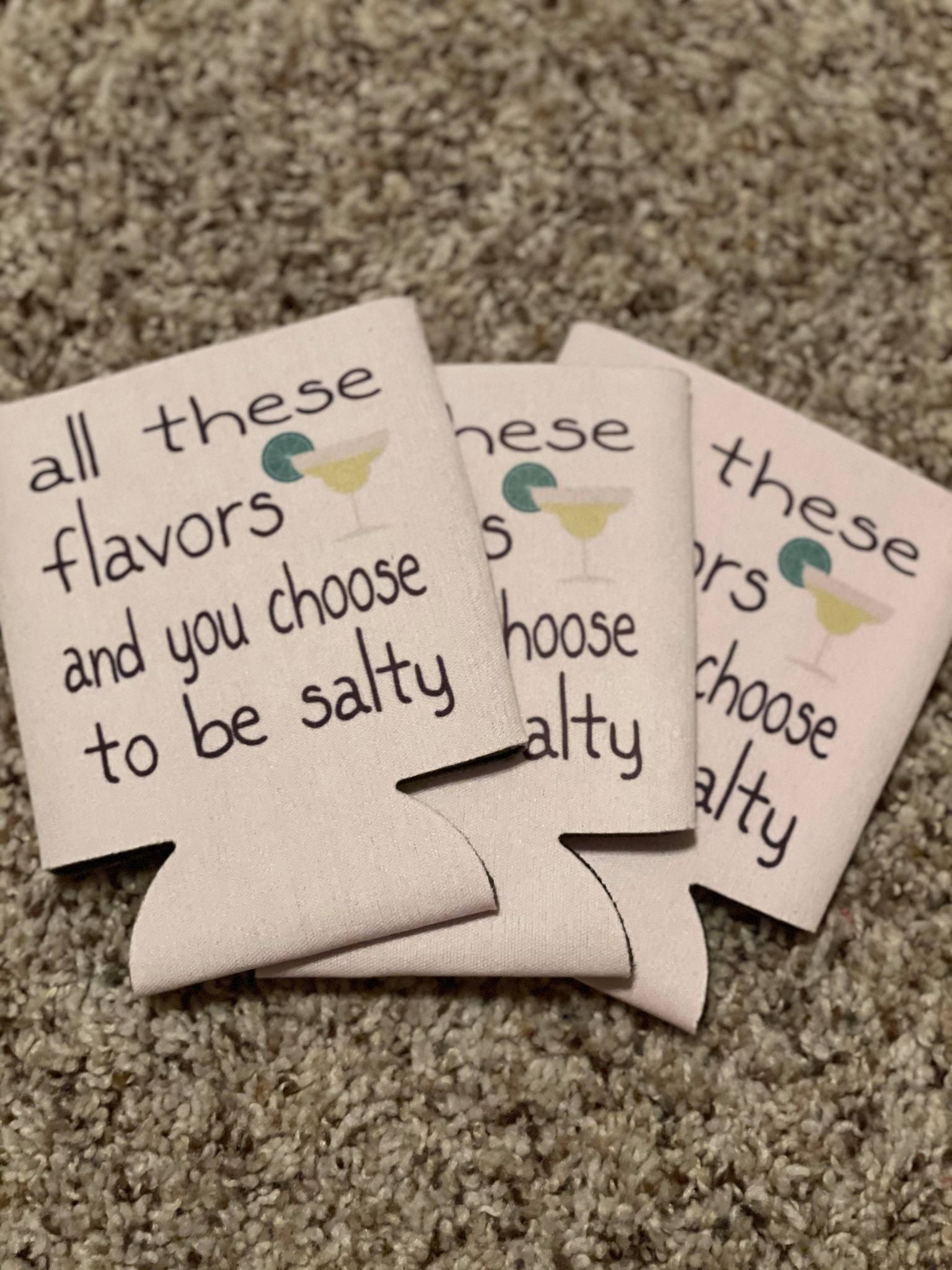 You Choose To Be Salty Koozie